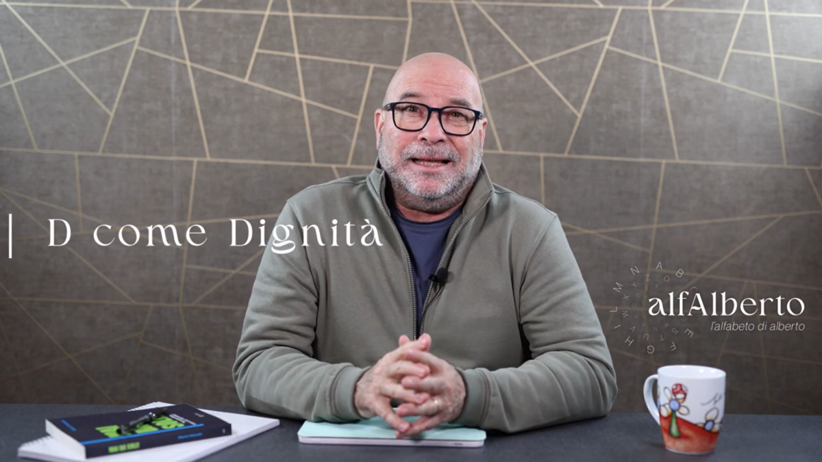 AlfAlberto, D come Dignità: riflessione settimanale sul valore delle parole VIDEO