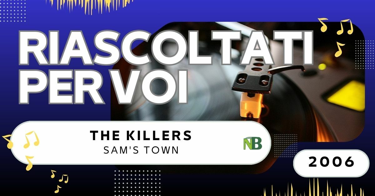 Riascoltati per voi, Andrea Battagin racconta The Killers - Sam's Town (2006)
