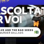 Riascoltati per voi da Andrea Battagin: Nick Cave And The Bad Seeds – Murder Ballads (1996)