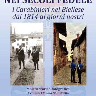 A Verrone la mostra “NEI SECOLI FEDELE. I Carabinieri nel Biellese dal 1814 ai giorni nostri”