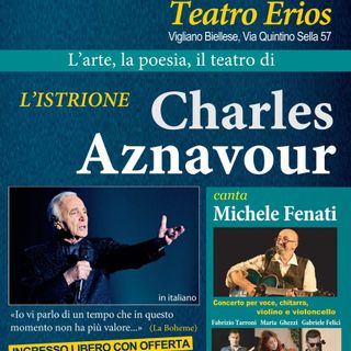 Al teatro Erios, l’arte, la poesia, il teatro di Charles Aznavour. Obiettivo: acquisto PET per l’Ospedale di Biella Al teatro Erios, l’arte, la poesia, il teatro di Charles Aznavour. Obiettivo: acquisto PET per l’Ospedale di Biella