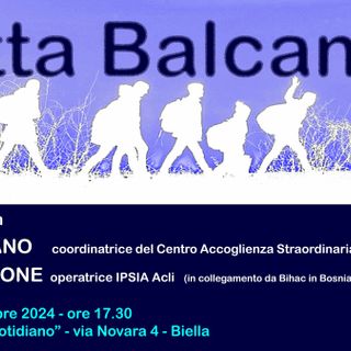 Biella, “La Rotta Balcanica”: il cammino di chi fugge dal destino che non ha scelto.
