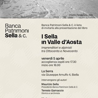I Sella in Valle d’Aosta: a Biella la presentazione del libro - Copyright Fondazione Sella.