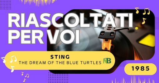 Riascoltati per voi: Sting - The Dream of the Blue Turtles (1985)