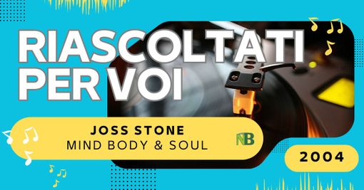 Riascoltati per voi: Joss Stone - Mind Body & Soul (2004) Riascoltati per voi: Joss Stone - Mind Body & Soul (2004)