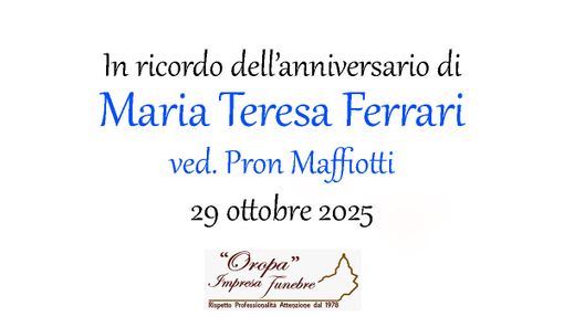 Maria Teresa Ferrari, ved. Pron Maffiotti Maria Teresa Ferrari, ved. Pron Maffiotti