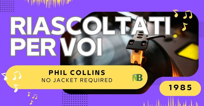 Riascoltati per voi: Phil Collins - No Jacket Required (1985).