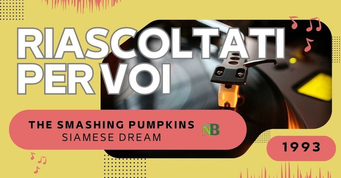 Riascoltati per voi: The Smashing Pumpkins - Siamese Dream (1993)