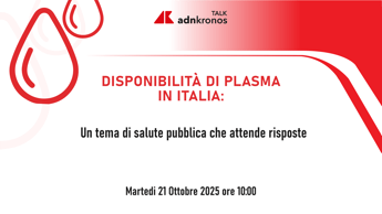 Plasmaderivati, esperti a confronto per garantirne la disponibilità in Italia - Diretta domani dalle 10