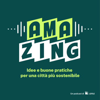 Ama e Adnkronos presentano il podcast 'AMAzing - idee e buone pratiche per una città sostenibile' Ama e Adnkronos presentano il podcast 'AMAzing - idee e buone pratiche per una città sostenibile'