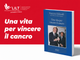 Lilt presenta "Una vita per vincere il cancro": incontro letterario a Biella