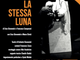 "La stessa luna" a Gaglianico: prosegue la rassegna Storie OFF. "La stessa luna" a Gaglianico: prosegue la rassegna Storie OFF.