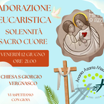 Festa del Sacro Cuore di Gesù, adorazione eucaristica a Vergnasco Festa del Sacro Cuore di Gesù, adorazione eucaristica a Vergnasco