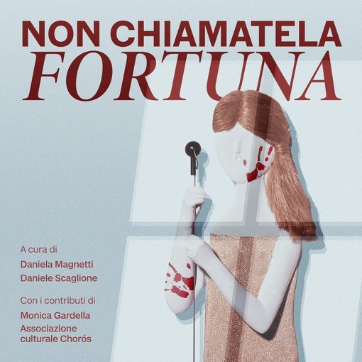 “Non chiamatela fortuna”, il podcast che dà voce alla violenza sulle donne “Non chiamatela fortuna”, il podcast che dà voce alla violenza sulle donne