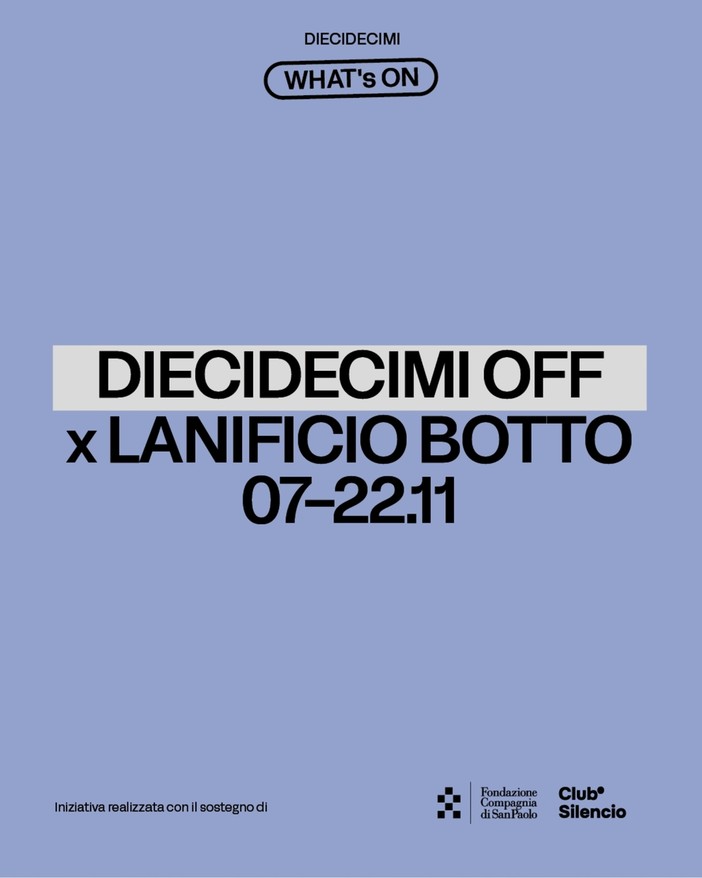 Diecidecimi torna dal 7 al 22 novembre 2026 con un fuori festival al Lanificio F.lli Botto di Miagliano Diecidecimi torna dal 7 al 22 novembre 2026 con un fuori festival al Lanificio F.lli Botto di Miagliano