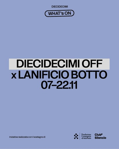 Diecidecimi torna dal 7 al 22 novembre 2026 con un fuori festival al Lanificio F.lli Botto di Miagliano Diecidecimi torna dal 7 al 22 novembre 2026 con un fuori festival al Lanificio F.lli Botto di Miagliano