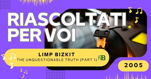 Riascoltati per voi: Limp Bizkit - The Unquestionable Truth (Part 1) (2005) Riascoltati per voi: Limp Bizkit - The Unquestionable Truth (Part 1) (2005)