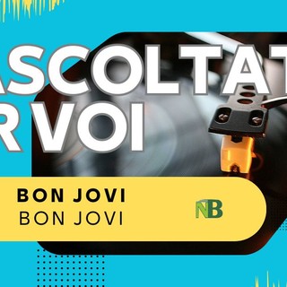 Riascoltati per voi: Bon Jovi - Bon Jovi (1984)