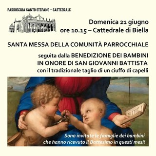 San Giovanni Battista a Biella, in Cattedrale la tradizionale benedizione dei bambini San Giovanni Battista a Biella, in Cattedrale la tradizionale benedizione dei bambini