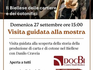 "Di carta e di cotone. Il Biellese delle cartiere e dei cotonifici" una una visita speciale... "Di carta e di cotone. Il Biellese delle cartiere e dei cotonifici" una una visita speciale...
