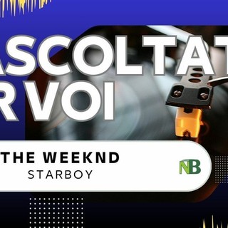 Riascoltati per voi: The Weeknd – Starboy (2016)