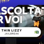Riascoltati per voi: Thin Lizzy – Jailbreak (1976) Riascoltati per voi: Thin Lizzy – Jailbreak (1976)