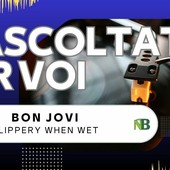Riascoltati per voi, Andrea Battagin ci racconta Bon Jovi – Slippery When Wet (1986) Riascoltati per voi, Andrea Battagin ci racconta Bon Jovi – Slippery When Wet (1986)
