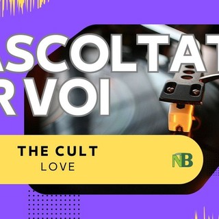 Riascoltati per voi: The Cult – Love (1985)