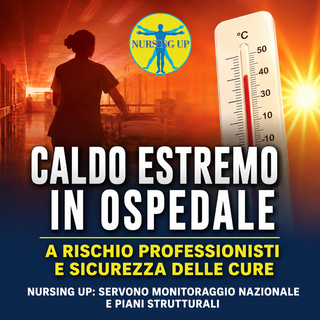 Nursing Up: "Il caldo estremo mette a rischio la salute dei professionisti sanitari"