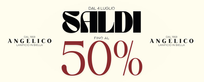 Angelico celebra la tradizione di Biella con l'inizio dei Saldi Estivi: dal 4 luglio sconti fino al 50% in tutti i negozi e online Angelico celebra la tradizione di Biella con l'inizio dei Saldi Estivi: dal 4 luglio sconti fino al 50% in tutti i negozi e online