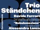 Biella, Trio Ständchen: il concerto benefico a favore di Paviol.