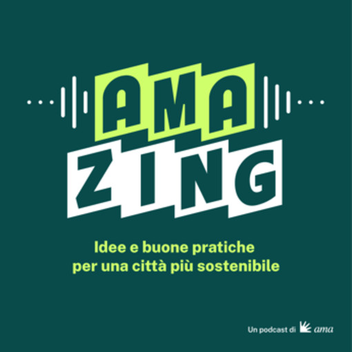 Ama e Adnkronos presentano il podcast 'AMAzing - idee e buone pratiche per una città sostenibile' Ama e Adnkronos presentano il podcast 'AMAzing - idee e buone pratiche per una città sostenibile'