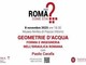 'Geometrie d'acqua', l'8 novembre ultimo appuntamento con 'Roma, come stai?' 'Geometrie d'acqua', l'8 novembre ultimo appuntamento con 'Roma, come stai?'